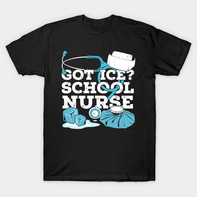 Got Ice School Nurse T-Shirt by Dolde08